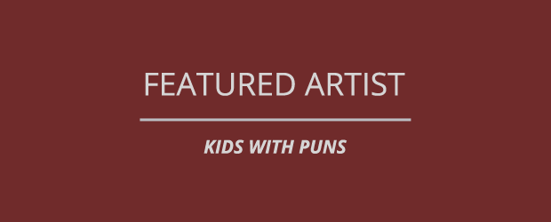 Featured Artist - Kids With Puns