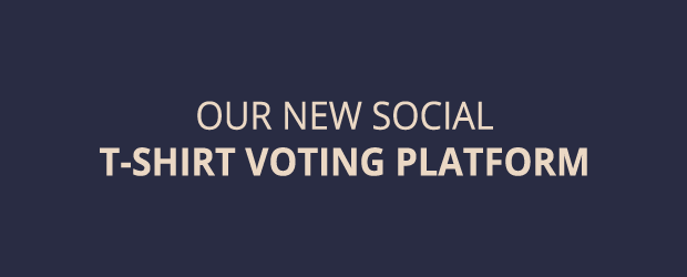 Our New Social T-shirt Voting Platform