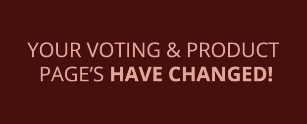Your Voting & Product Page's Have Changed!