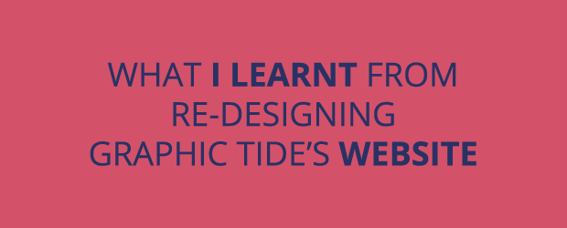 What I Learnt From Re-designing Graphic Tide's Website