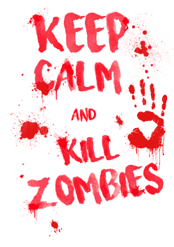 Keep Calm and Kill Zombies!